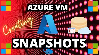 Creating Azure VM Snapshot Tutorial