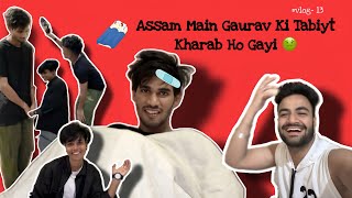 Assam Main Fever Aa Gaya Gaurav Ko 🤒 || Vlog - 13 || @monishtailor @chotanawab