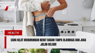 cara kilat menurunkan berat badan tanpa olahraga dan juga jalan keluar