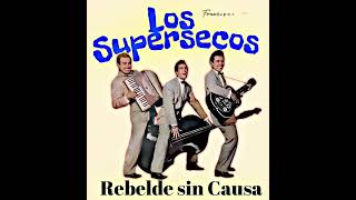 Los Supersecos…Rebelde sin Causa