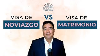 Visa de Noviazgo VS Visa de Matrimonio