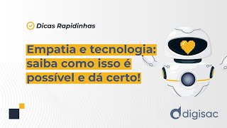 Empatia e tecnologia: saiba como isso é possível e dá certo!