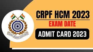 CRPF HCM Admit Card 2023