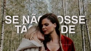 Emma & Regina (Swanqueen) || Se Não Fosse Tão Tarde