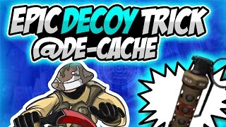 CSGO DECOY TRICK! @de_cache