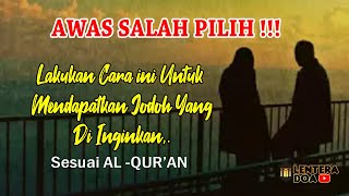 AWAS JANGAN SALAH PILIH ! MENDAPATKAN JODOH YANG DI INGINKAN SESUAI AL QURAN