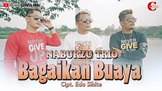 NABURZU TRIO || BAGAIKAN BUAYA Cipt. Edo Sihite || (Official Music Video) Lagu Batak Terbaru 2021