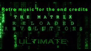 Matrix ULTIMATE 2024 end credits RETRO soundtrack