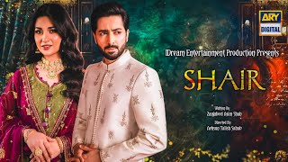 Shair Episode 01 | Danish Taimoor - Sarah Khan | Shooting Update - Title Changed | Dramaz ARL