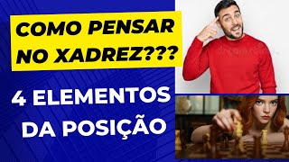 Aprenda a jogar XADREZ - Passo a passo para pensar nos 4 elementos da posição.