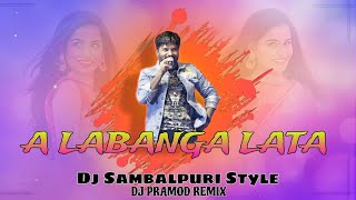 A Labanga Lata Sambalpuri Dj Song || Sambalpuri Dj Remix || Dj Sambalpuri Style || Dj Pramod Remix