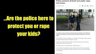 ...Are the police here to protect you or rape your kids?