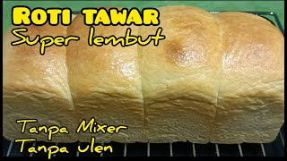 Tanpa Mixer dan tanpa diuleni bisa membuat roti tawar yang super lembut dan enak#reseproti