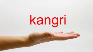 How to Pronounce kangri - American English