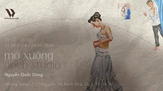 NGUYỄN QUỐC DŨNG | MỞ XƯỞNG - OPEN STUDIO The 3rd Solo Exhibition Sep 2024