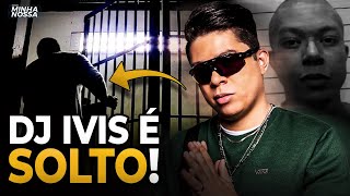 DJ IVIS É SOLTO - JUSTIÇA CONCEDEU LIBERDADE!