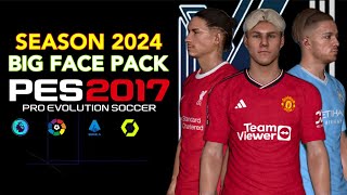 PES 2017 | BIG FACE PACK SEASON 2024 | 2/4/24 | PC