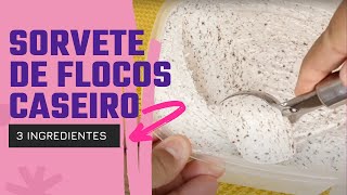 Como Fazer Sorvete de FLOCOS CASEIRO Simples  e Delicioso. APENAS 3 ingredientes!