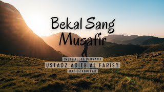 Bekal Sang Musafir - Ustadz Adieb Al Farisy