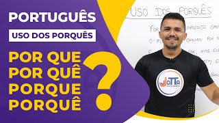 USO dos PORQUÊS: POR QUE, POR QUÊ, PORQUE e PORQUÊ. Qual a diferença?