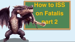 How to ISS On Fatalis Part2