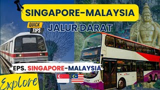 TIPS PERJALANAN DARI SINGAPORE KE MALAYSIA