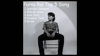 Purna Rai Top Songs Collection 2024