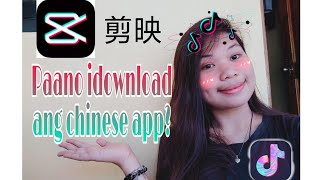 PANO IDOWNLOAD ANG CHINESE APP SA ANDROID( 剪映) CLIPPING  (MARY DIOS VIDAL)