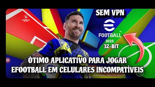 ÓTIMO APLICATIVO PARA JOGAR EFOOTBALL EM CELULARES INCOMPATÍVEIS (32 BITS) - SEM VPN! 😱