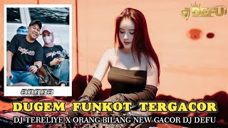 DUGEM FUNKOT GACOR PALING ENAK‼️ DJ TERELIYEH X SATU TAMBAH SATU VS ORANG BILANG NEW DJ DEFU 2024