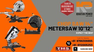 KHAITAN ChopSaw 14" & MeterSaw 10" & 12" At Taher Hardware Store