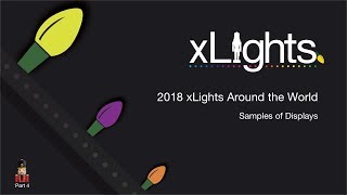 Part 4 2018 xLights Around the World (Samples of Displays)