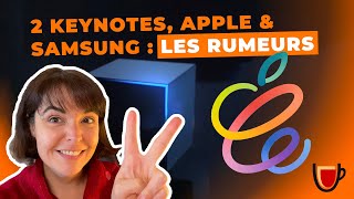 Keynotes APPLE & SAMSUNG : Les rumeurs !