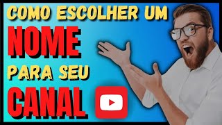 🚀 COMO ESCOLHER O NOME CERTO PARA CANAL DO YOUTUBE! Ganhe inscritos e horas rápido com o nome ideal!