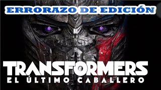 😱🚨 Transformers 5: El Último Caballero (ERRORAZO DE EDICIÓN) 😨🙊