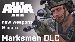 Arma 3 Marksmen DLC: 7 New Weapons & More