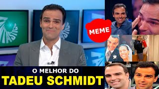 Tadeu Schmidt como você nunca viu - Os melhores MEMES