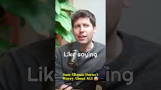 Sam Altman doesn't worry about AGI? #shorts