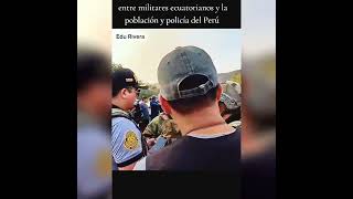 Esto sucede en frontera Peru-Ecuador