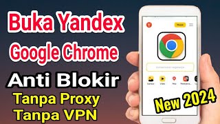 CARA BARU MEMBUKA YANDEX GOOGLE CHROME TANPA PROXY Anti Blokir