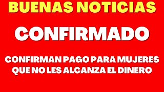 OJO👀💥 CONFIRMAN PAGO DE SUBSIDIO Para Mujeres que NO LES ALCANZA EL DINERO y Pagan Arriendo