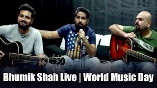 Bhumik Shah Live | #WorldMusicDay | Happy World Music Day | 21 June 2018