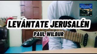 Levántate Jerusalén - Paul Wilbur - SOLO de GUITARRA