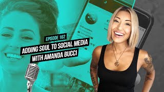 Adding Soul to Social Media with Amanda Bucci