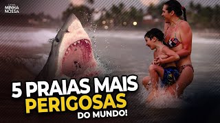 5 Praias mais PERIGOSAS do Planeta!