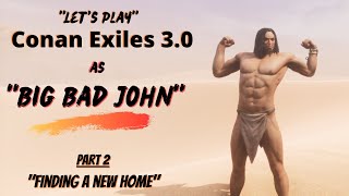 Let's Play Conan Exiles 3.0 "Big Bad John"