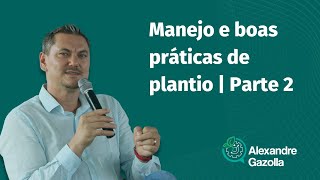 Alexandre Gazolla | Manejo e boas práticas de plantio | parte 2