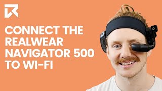 How To Connect The RealWear Navigator 500 To Wi-Fi? | VR Expert