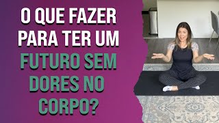 O que fazer para ter um futuro sem dores no corpo?