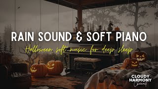 🌧️ Serene Rain & Halloween Piano Music : Sleep Soundly and Relieve Stress with Calming Melodies